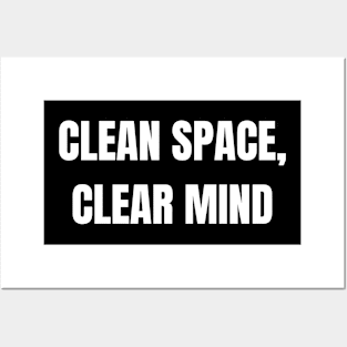 Clean Space, Clear Mind Posters and Art